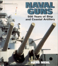 Naval Guns : 500 Years of Ship and Coastal Artillery -- Hardback