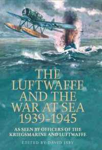 The Luftwaffe and the War at Sea 1939-1945 : As Seen by Officers of the Kriegsmarine and Luftwaffe
