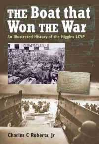 The Boat that Won the War : An Illustrated History of the Higgins LCVP