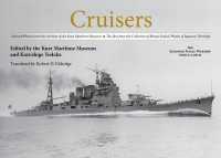 Cruisers : Selected Photos from the Archives of the Kure Maritime Museum, the Best from the Collection of Shizuo Fukui's Photos of Japanese Warships