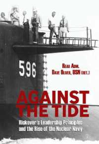 Against the Tide : Rickover's Leadership Principles and the Rise of the Nuclear Navy