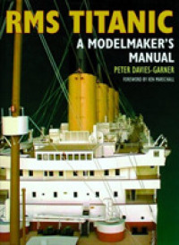 RMS Titanic : A Modelmaker's Manual