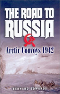 The Road to Russia : Arctic Convoys 1942