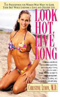 Look Hot, Live Long : The Prescription for Women Who Want to Look Their Best, Feel Their Best and Enjoy a Long Healthy Life (Look Hot, Live Long)