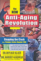 The New Anti-Aging Revolution : Stopping the Clock for a Younger, Sexier, Happier You （2ND）
