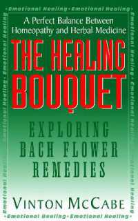 The Healing Bouquet : Exploring Bach Flower Remedies (The Healing Bouquet)
