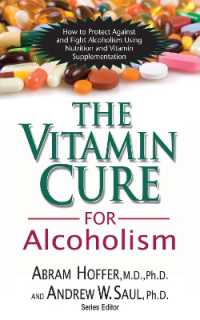 Vitamin Cure for Alcoholism : How to Protect against and Fight Alcoholism Using Nutrition and Vitamin Supplementation (Vitamin Cure Series)