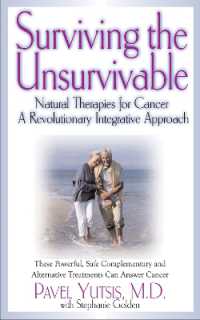 Surviving the Unsurvivable : Natural Therapies for Cancer, a Revolutionary Integrative Approach