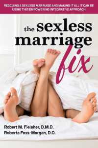 Marriage: the Sexless Alternative and How to Fix it : An Empowering, Integrative Approach to Making Your Marriage All it Can be