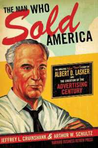アルバートD．ラスカーと広告の世紀<br>The Man Who Sold America : The Amazing (but True!) Story of Albert D. Lasker and the Creation of the Advertising Century