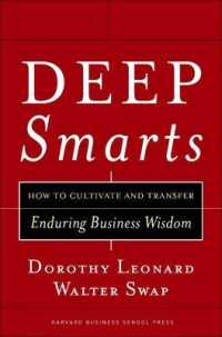 Deep Smarts : How to Cultivate and Transfer Enduring Business Wisdom