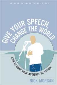 Give Your Speech, Change the World : How to Move Your Audience to Action
