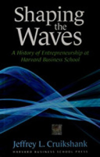 ハーバード・ビジネス・スクールにおける起業家精神の発展史<br>Shaping the Waves : A History of Entrepreneurship at Harvard Business School
