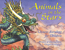 Animals in the Stars : Chinese Astrology for Kids