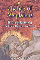The Chalice of Magdalene : The Search for the Cup That Held the Blood of Christ (The Chalice of Magdalene)