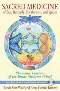Sacred Medicine of Bee, Butterfly, Earthworm, and Spider : Shamanic Teachers of the Instar Medicine Wheel