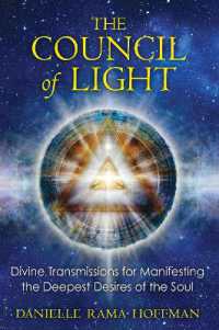 The Council of Light : Divine Transmissions for Manifesting the Deepest Desires of the Soul