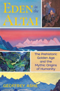 Eden in the Altai : The Prehistoric Golden Age and the Mythic Origins of Humanity （3RD）