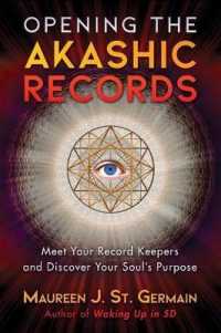 Opening the Akashic Records : Meet Your Record Keepers and Discover Your Soul's Purpose