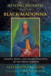 Healing Journeys with the Black Madonna : Chants, Music, and Sacred Practices of the Great Goddess