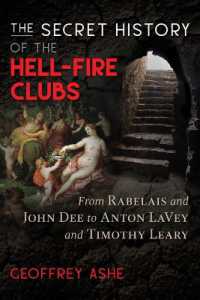 The Secret History of the Hell-Fire Clubs : From Rabelais and John Dee to Anton LaVey and Timothy Leary （4TH）