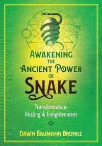 Awakening the Ancient Power of Snake : Transformation, Healing, and Enlightenment