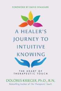 A Healer's Journey to Intuitive Knowing : The Heart of Therapeutic Touch