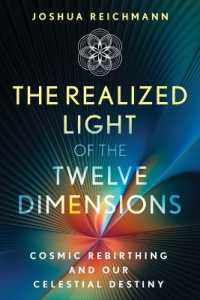 The Realized Light of the Twelve Dimensions : Cosmic Rebirthing and Our Celestial Destiny