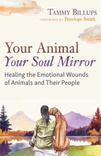 Your Animal — Your Soul Mirror : Healing the Emotional Wounds of Animals and Their People