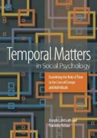社会心理学と時間<br>Temporal Matters in Social Psychology : Examining the Role of Time in the Lives of Groups and Individuals