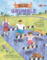What to Do When You Grumble Too Much : A Kid's Guide to Overcoming Negativity (What-to-do Guides for Kids Series)