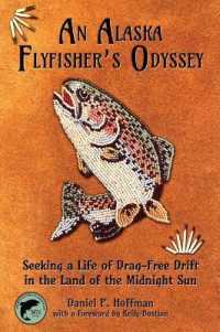 An Alaska Flyfisher's Odyssey: Seeking a Life of Drag-Free Drift in the Land of the Midnight Sun