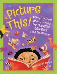 Picture This! : Using Picture Story Books for Character Education in the Classroom