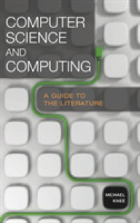 Computer Science and Computing : A Guide to the Literature (Reference Sources in Science and Technology)