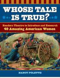 Whose Tale Is True? : Readers Theatre to Introduce and Research 49 Amazing American Women