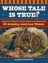 Whose Tale Is True? : Readers Theatre to Introduce and Research 49 Amazing American Women