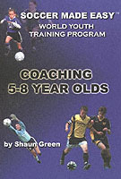 Soccer Made Easy : Coaching 5-8 Year Olds