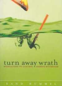 Turn Away Wrath : Meditations to Control Anger & Bitterness