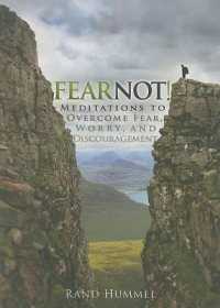 Fear Not! : Meditations to Overcome Fear， Worry， and Discouragement