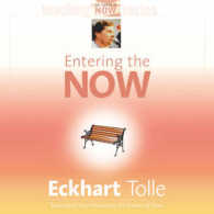 Entering the Now (The Power of Now Teaching Series)