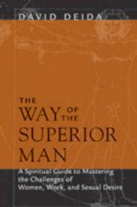 The Way of the Superior Man : A Spiritual Guide to Mastering the Challenges of Woman, Work, and Sexual Desire
