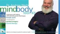 Dr. Andrew Weil's Mindbody Toolkit : Experience Self Healing with Clinically Proven Techniques