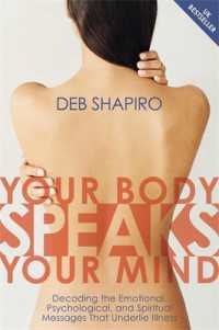 Your Body Speaks Your Mind : Decoding the Emotional, Psychological, and Spiritual Messages That Underlie Illness
