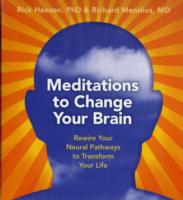 Meditations to Change Your Brain : Rewire Your Neural Pathways to Transform Your Life