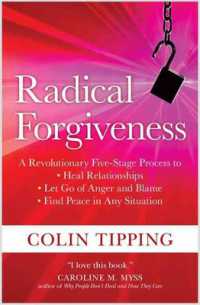 Radical Forgiveness : A Revolutionary Five-Stage Process to Heal Relationships, Let Go of Anger and Blame, and Find Peace in Any Situation