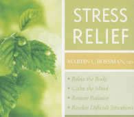 Stress Relief : Relax the Body, Calm the Mind, Restore Balance, Resolve Difficult Situations