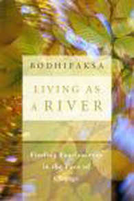 Living as a River : Finding Fearlessness in the Face of Change