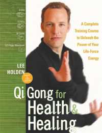 Qi Gong for Health and Healing : A Complete Training Course to Unleash the Power of Your Life-Force Energy