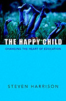 Happy Child : Changing the Heart of Education