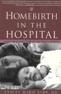 Homebirth in the Hospital : Integrating Natural Childbirth with Modern Medicine
